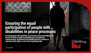 Involving people with disabilities in prevention and peacebuilding must be part of efforts to build sustainable peace. But physical, communication, institutional and attitudinal barriers continue to undermine their right to a seat at the negotiating table.